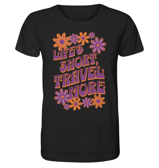 Life's Short, Travel More - Organic Shirt