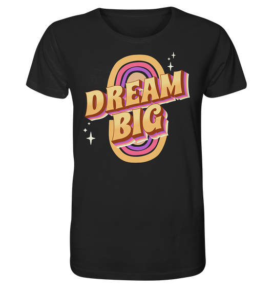 Dream Big - Organic Shirt