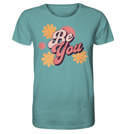 Be You - Organic Shirt