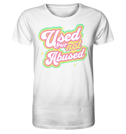 Used but not Abused - Organic Shirt